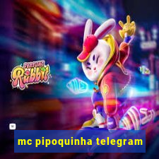 mc pipoquinha telegram